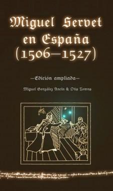 Miguel Servet en España (1506-1527). Edición ampliada