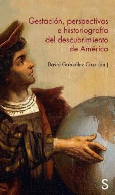 Gestación, perspectivas e historiografía del descubrimiento de América