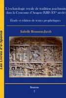 L’eschatologie royale de tradition joachimite dans la Couronne d’Aragon (XIIIe-XVe siècle). Étude et édition de textes prophétiques