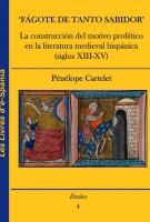 'Fágote de tanto sabidor'. La construcción del motivo profético en la literatura medieval hispánica (siglos XIII-XV)